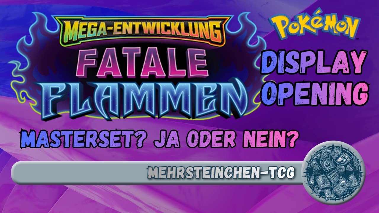Pokémon - Fatale Flammen Display - Machen wir ein Masterset?