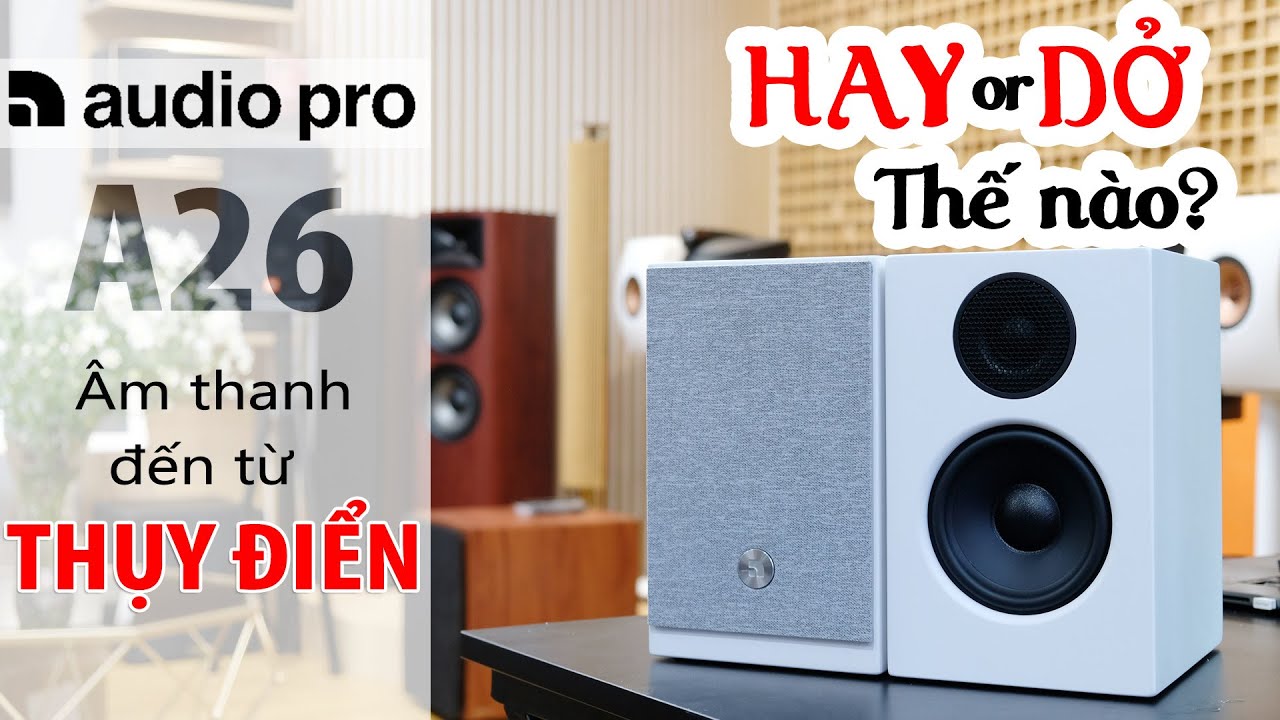 Loa AudioPro A26 hoàn thiện tốt từ ngoài hộp, còn âm thanh thì sao?