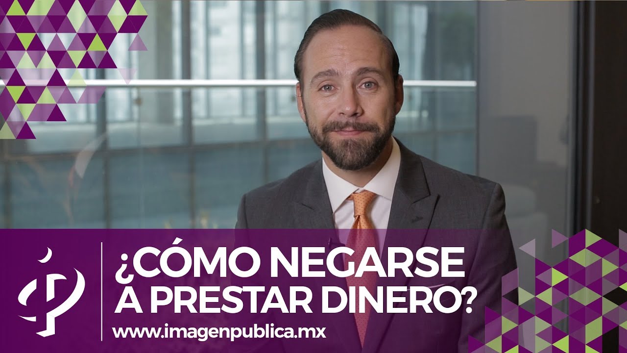 ¿Cómo negarse a prestar dinero? - Álvaro Gordoa - Colegio de Imagen Pública