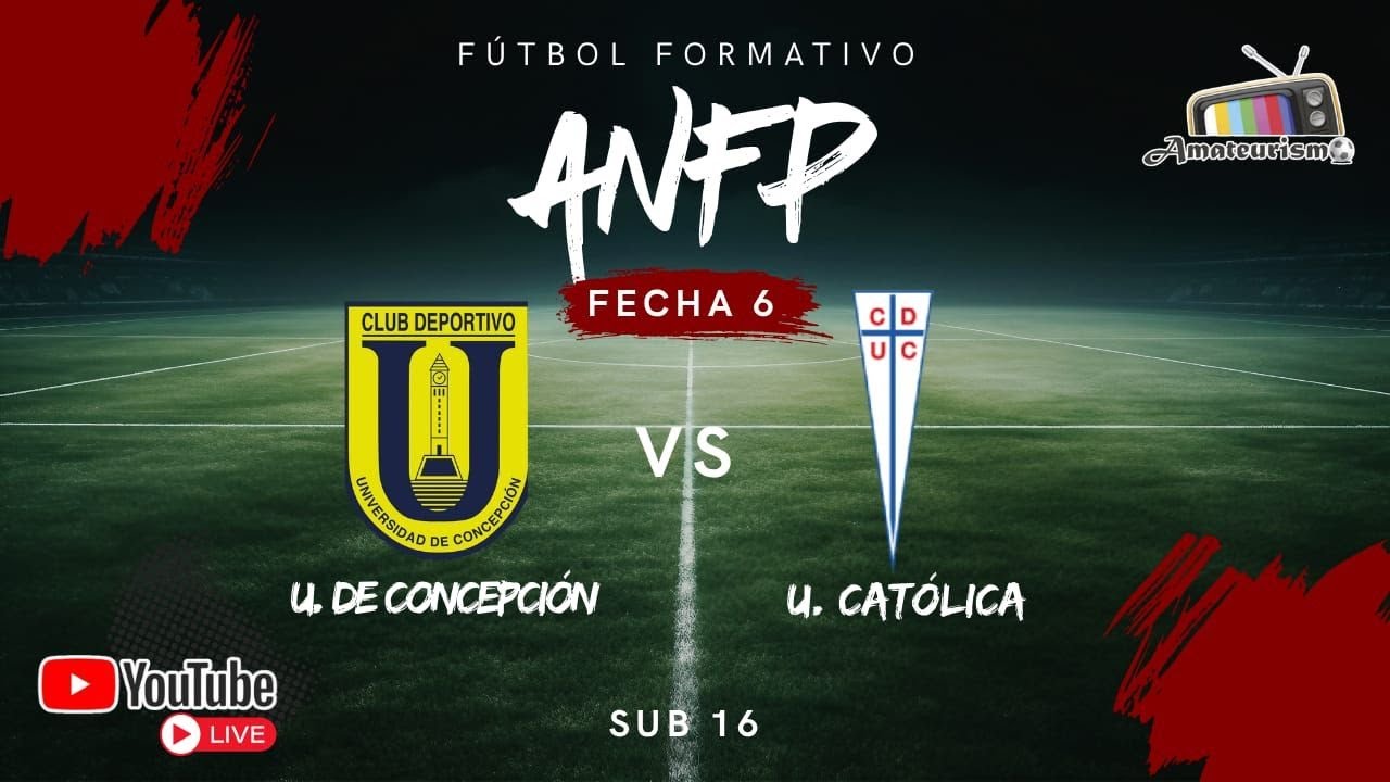 UNIV. DE CONCEPCI&Oacute;N V/S UNIV. CAT&Oacute;LICA. F&Uacute;TBOL FORMATIVO FECHA 6 - SUB 16