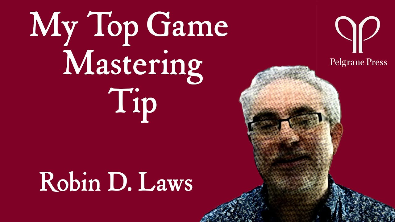 My Top Game Mastering Tip with Robin D. Laws