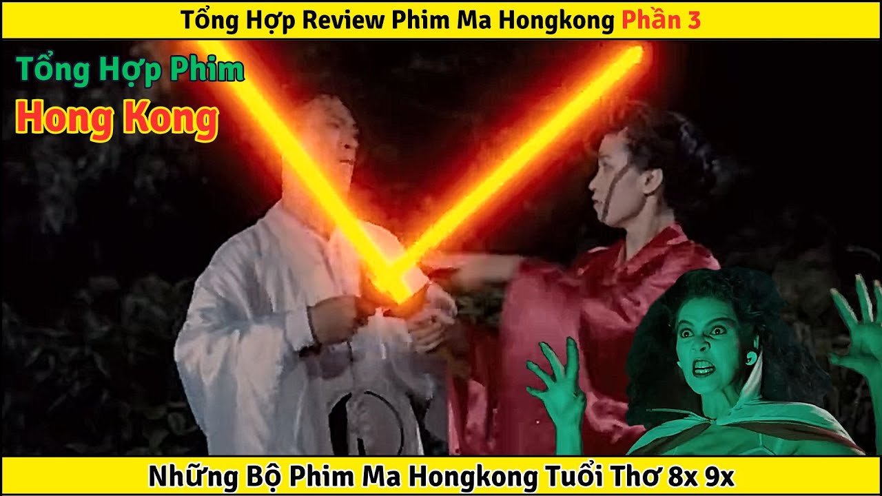Phim Ma Hongkong Phần 3: Những Bộ Phim Tuổi Thơ 8x 9x