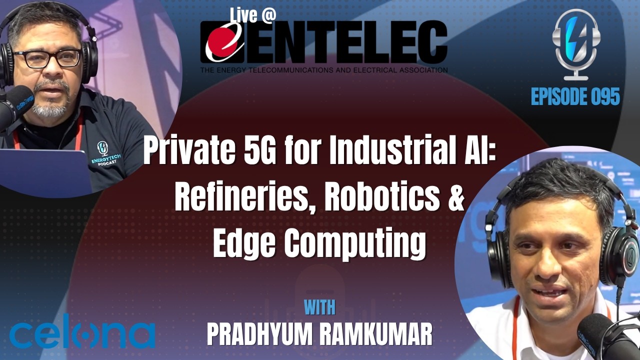 Private 5G for Industrial AI: Refineries, Robotics & Edge Computing | Celona &ndash; EP 095