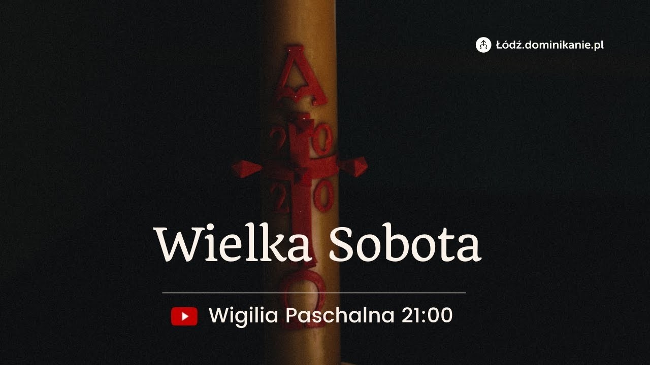 Wigilia Paschalna u Dominikan&oacute;w w Łodzi - 04.04.2026 - godz. 21:00