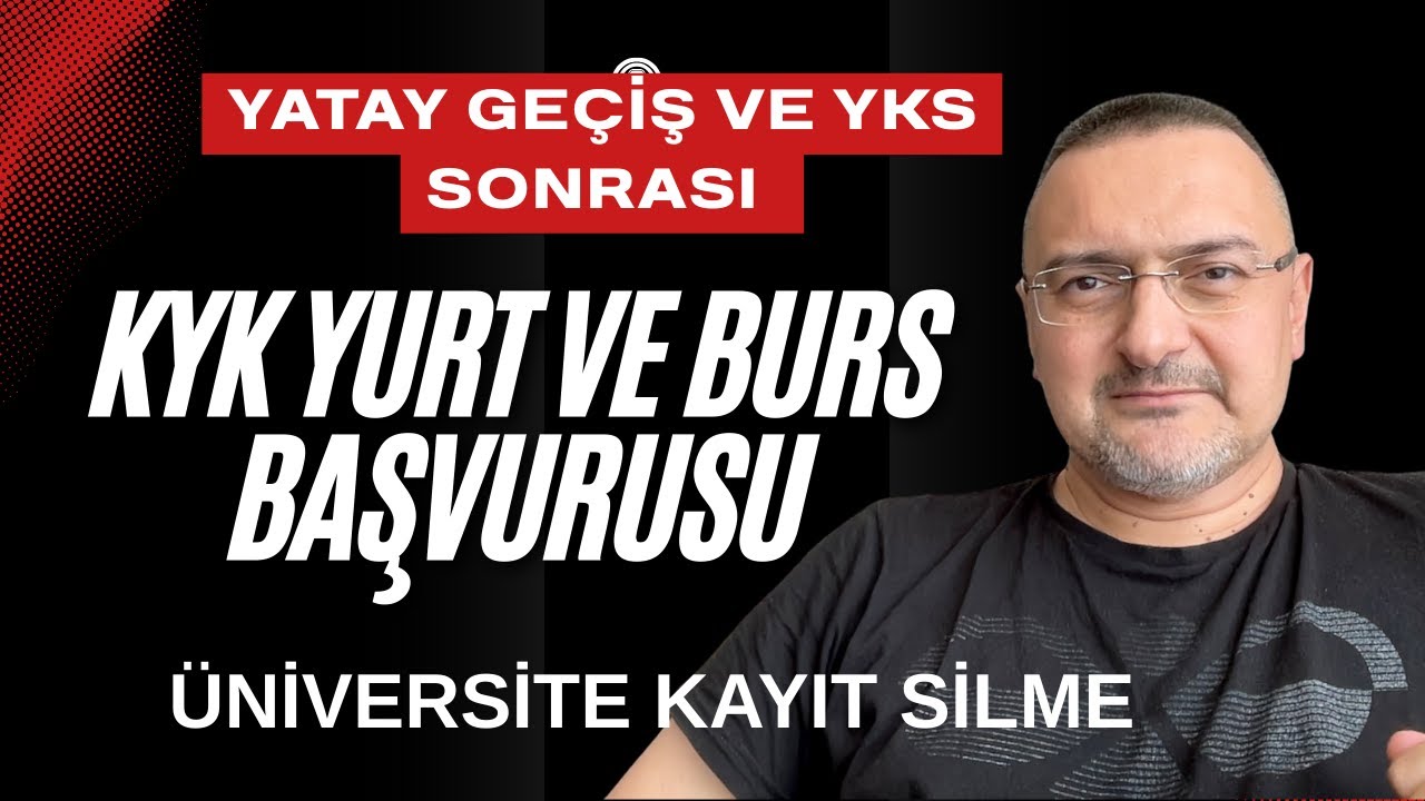 YKS VE YATAY GEÇİŞ  SONRASI KYK YURT BURS NE ZAMAN VE NASIL YAPILIR?
