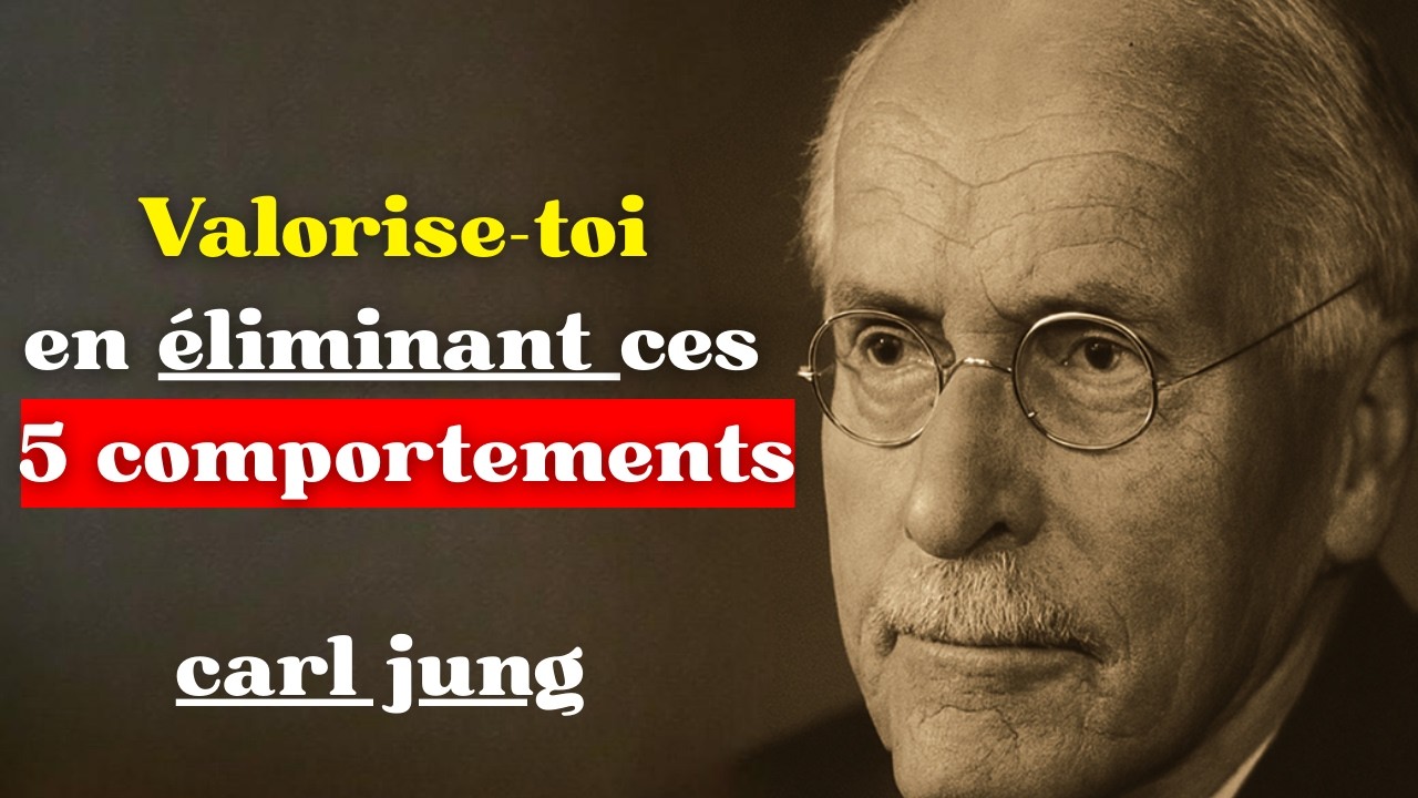 Comment te valoriser en éliminant ces 5 habitudes toxiques | Carl Jung