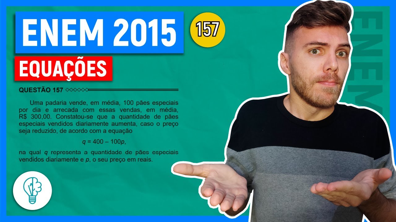 🛑157 Enem 2015 - EQUAÇÕES - Uma padaria vende, em média, 100 pães especiais por dia e arrecada com