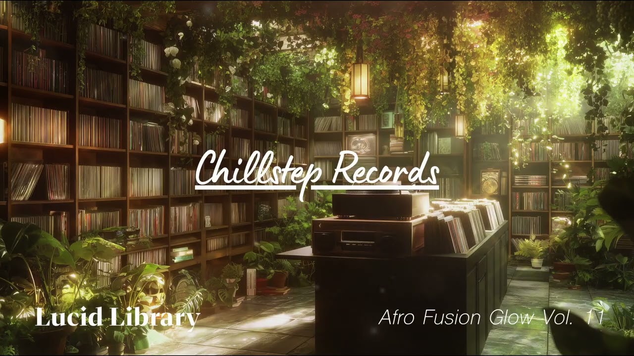 Lucid Library Chillstep Mix 2026 ▷ Afro Fusion Glow Study & Flow | 2 Hours