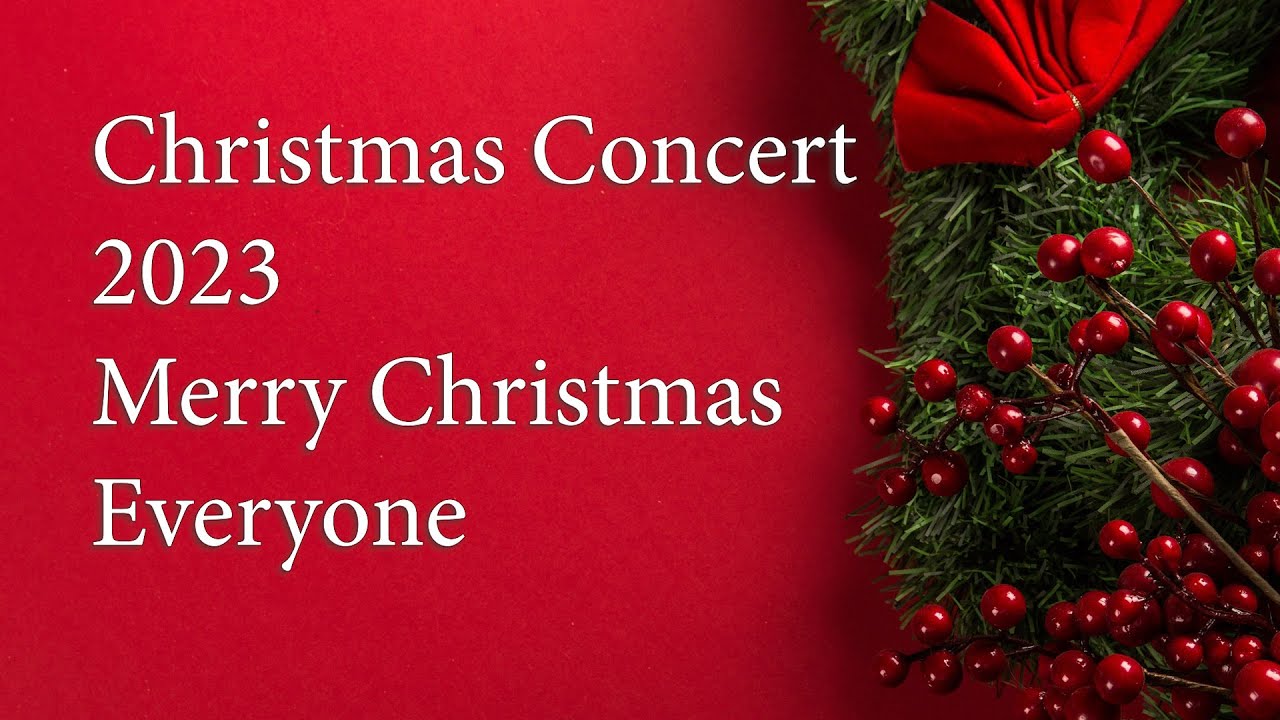 Christmas Concert 2023 - Merry Christmas Everyone