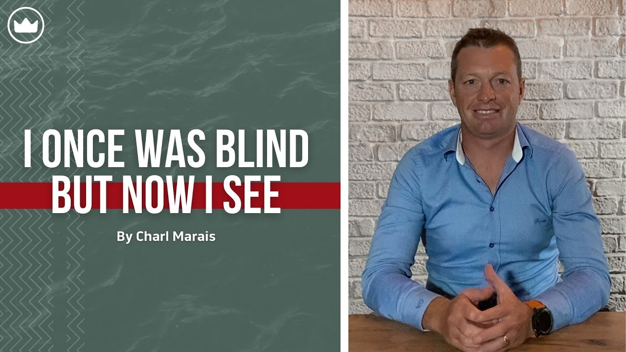 I Once Was Blind But Now I See | Charl Marais