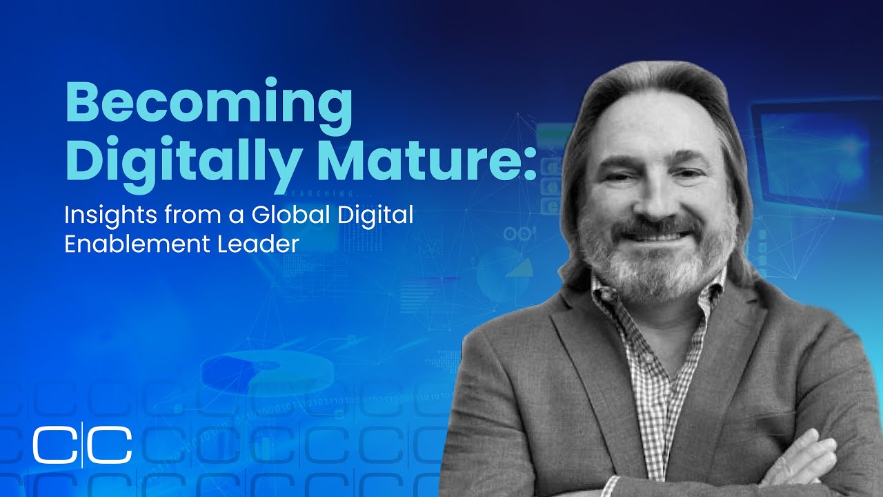 Becoming Digitally Mature: Insights from a Global Digital Enablement Leader