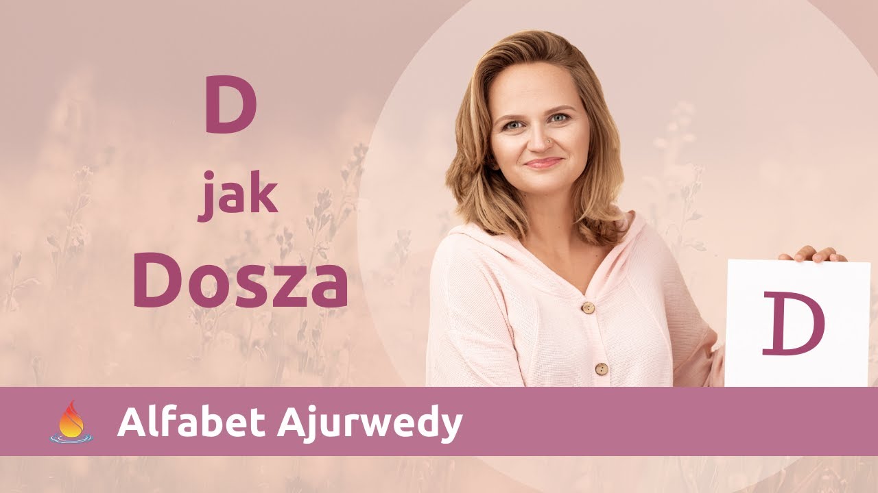 D jak Dosza czyli Alfabet Ajurwedy