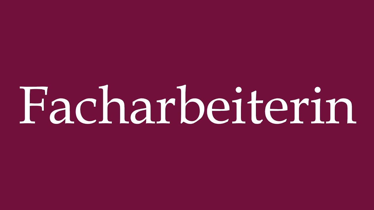 How to Pronounce ''Facharbeiterin'' (Skilled worker) Correctly in German
