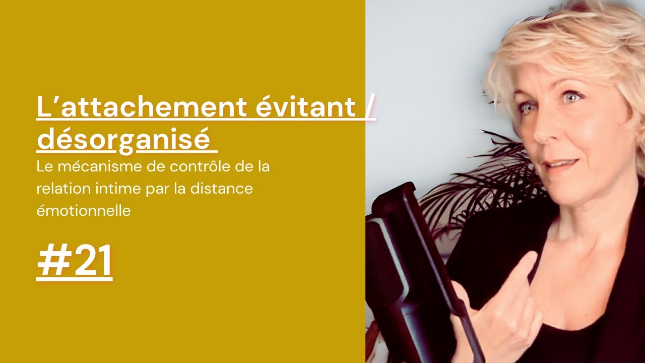 L'attachement évitant - désorganisé #21 :  Contrôle de la relation par distance émotionnelle