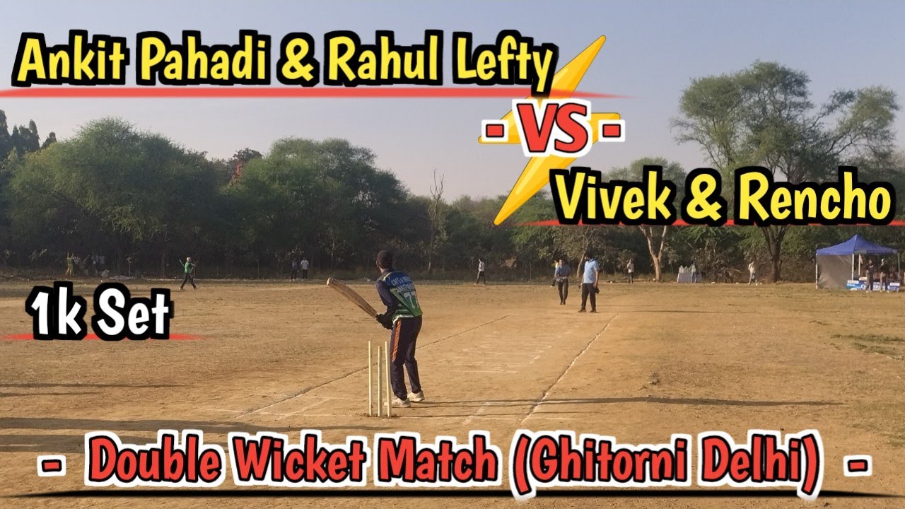 Double Wicket Match || Ankit Pahadi & Rahul Lefty Vs Vivek & Rencho [ Ghitorni Delhi Ground ] 1k set