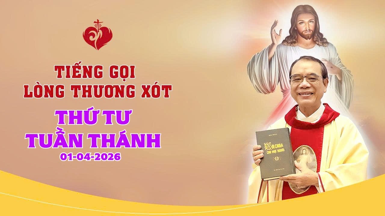 TIẾNG GỌI L&Ograve;NG CH&Uacute;A THƯƠNG X&Oacute;T | 01/04/2026