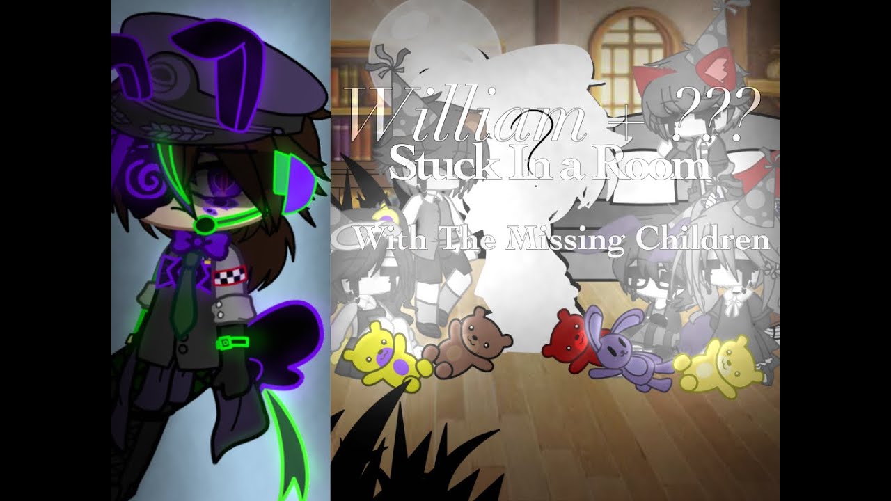 William + ??? Stuck In a Room With The Missing Children // FNaF gcmm