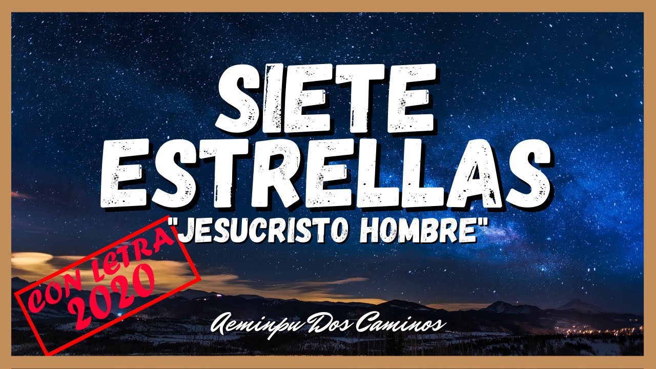 7 ESTRELLAS JESUCRISTO HOMBRE ✅AEMINPU🎵(Con Letra)🔥HIMNOS CELESTIALES 2020