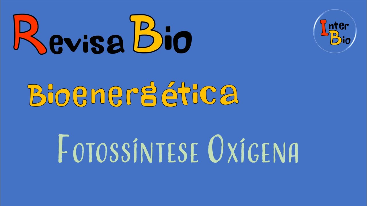 Revisa Bio: Bioenerg&eacute;tica -  Fotoss&iacute;ntese
