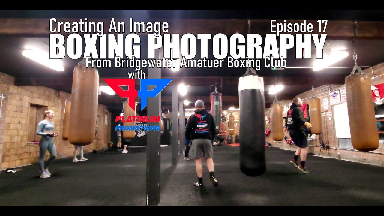 BOXING PHOTOGRAPHY With Platinum Promotions. Creating An Image Episode 17