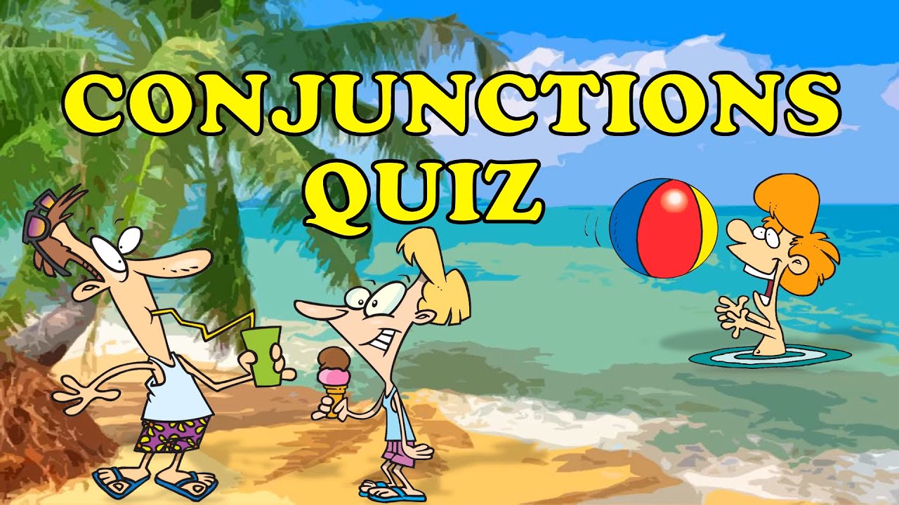 CONJUNCTIONS | Conjunctions Quiz