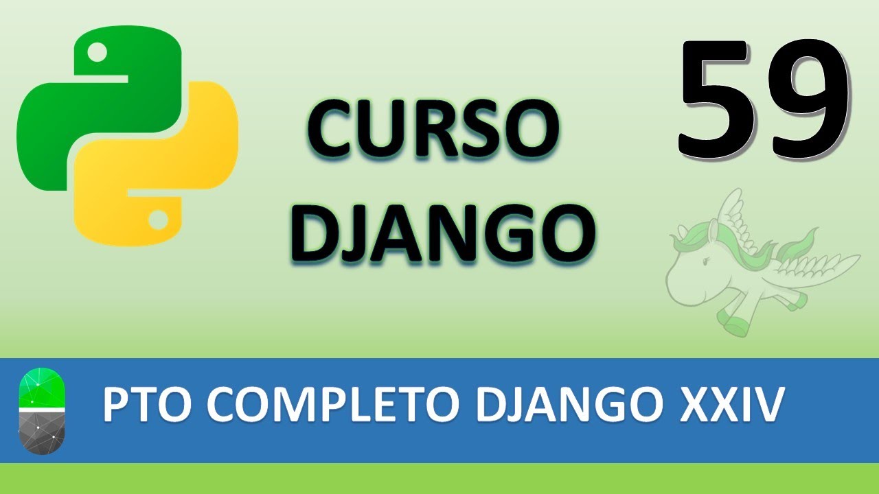 Curso Django. Proyecto web completo XXIV. Vídeo 59