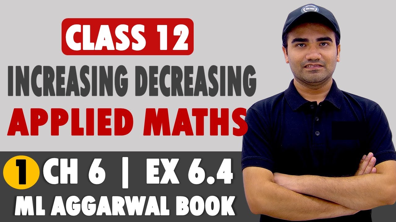 Ex 6.4 Increasing Decreasing Applied Maths | Class 12 Applied Mathematics Application of Derivatives