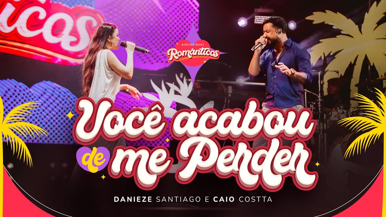 Danieze Santiago, Caio Costta - Você Acabou de Me Perder #Românticos