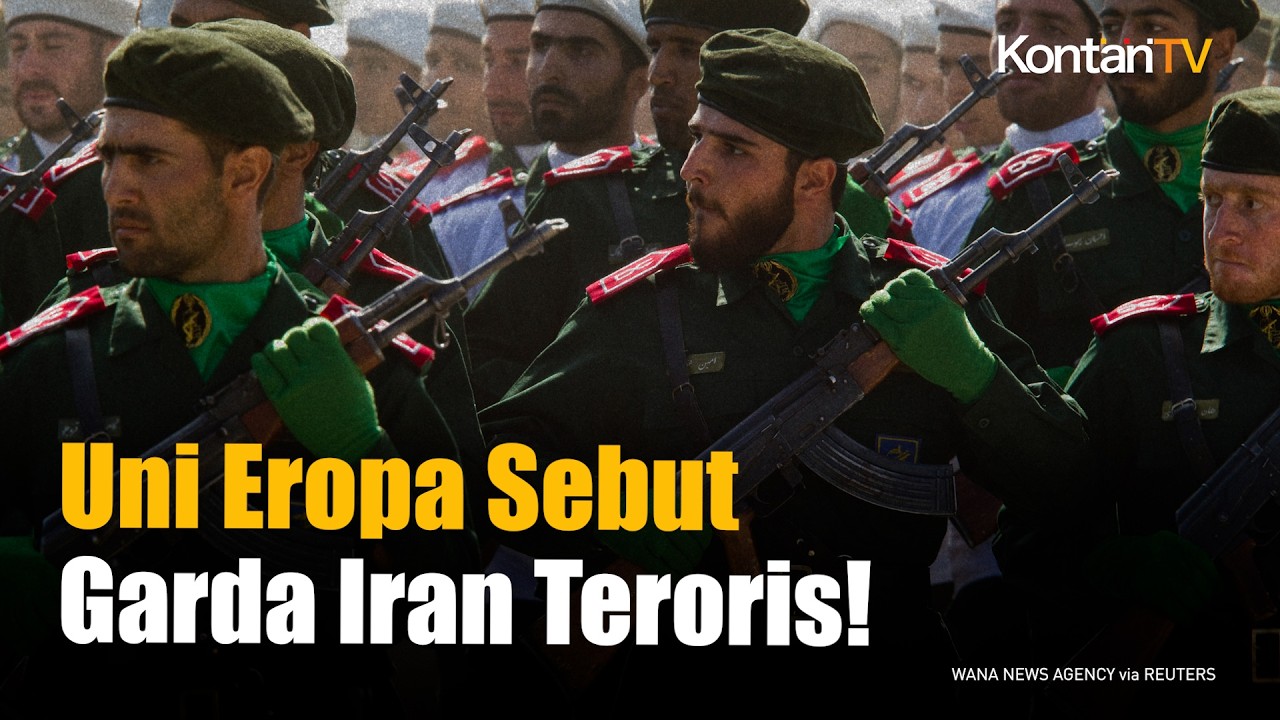 Uni Eropa Resmi Masukkan IRGC ke Daftar Teroris: Mau Gabung AS Serang Iran?