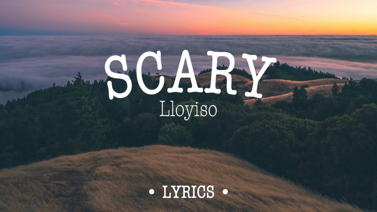 Lloyiso - Scary (Lyrics)