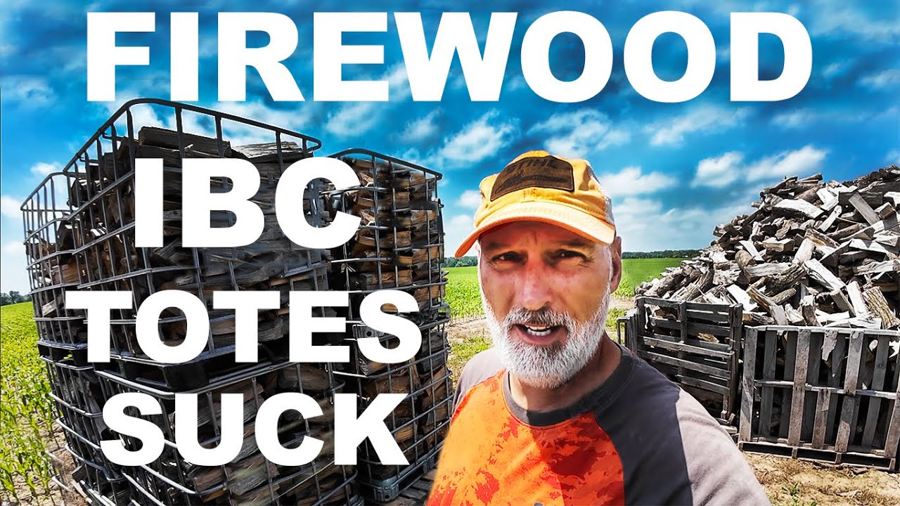 IBC TOTES for FIREWOOD SUCKS!