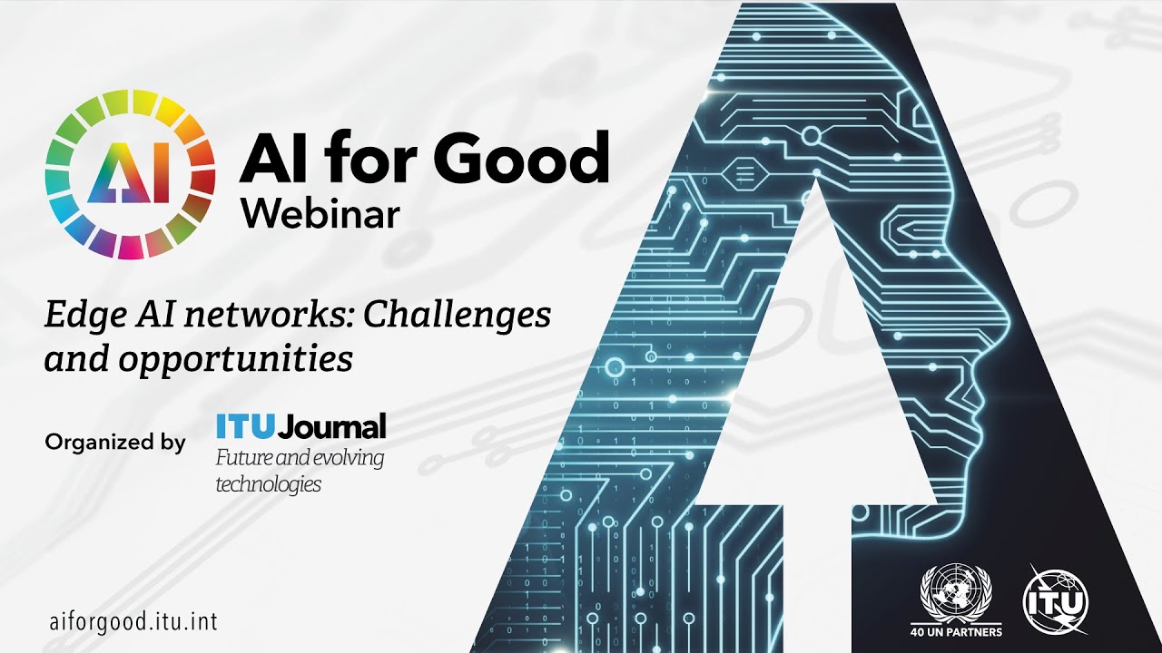 Edge AI networks: Challenges and opportunities | ITU Journal | Webinars