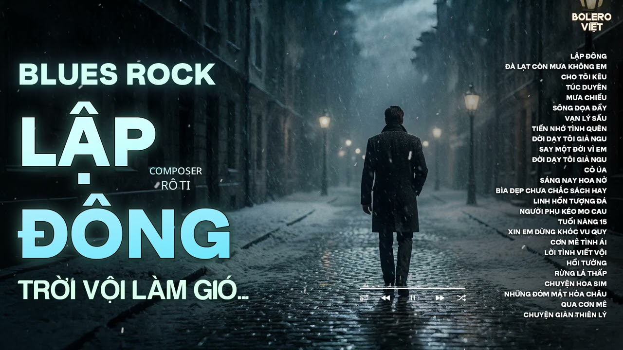 LẬP ĐÔNG - BLUES ROCK | RÔ TI | NHẠC BUỒN HOT TIKTOK | NGHÌN TRÙNG VẠN LÝ NGƯỜI ĐI CÓ VUI HAY BUỒN