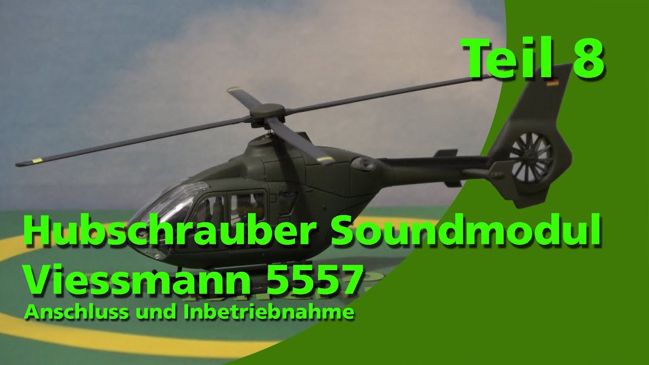 Teil 8 - Hubschrauber Soundmodul Viessmann 5557 - Anschluss und Inbetriebnahme