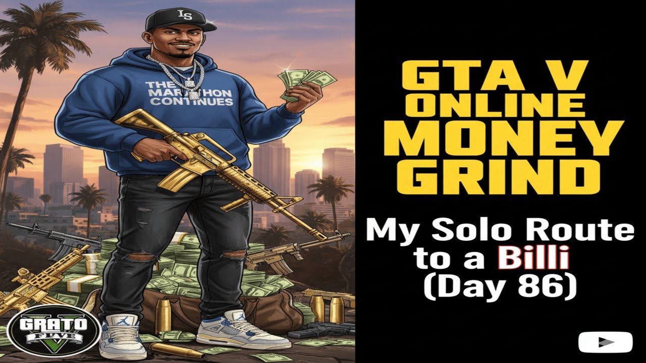 Day 86 - GTA V Online Money Grind: My Solo Route to a Billi