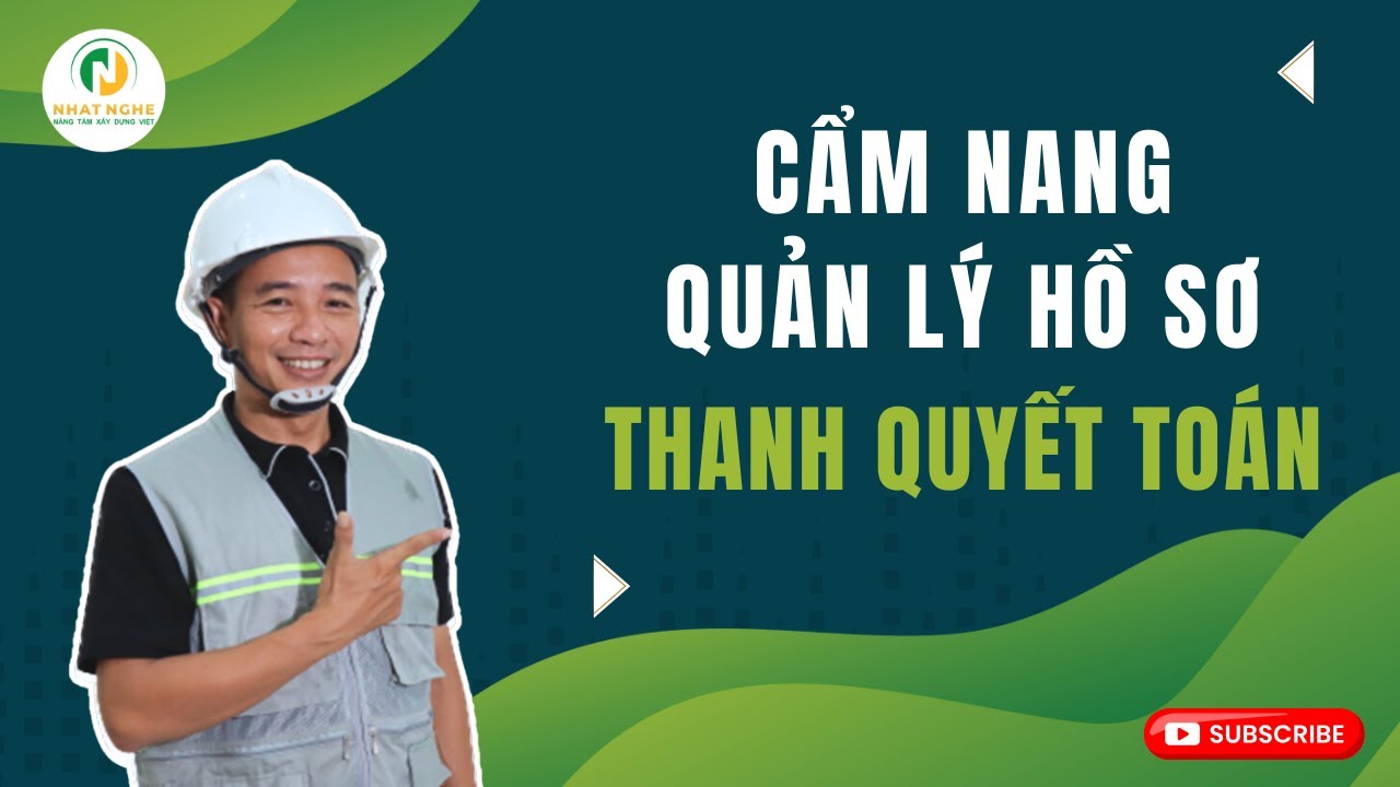 Cẩm Nang Quản Lý Hồ Sơ Thanh Toán Công Trình | Huỳnh Nhất Linh