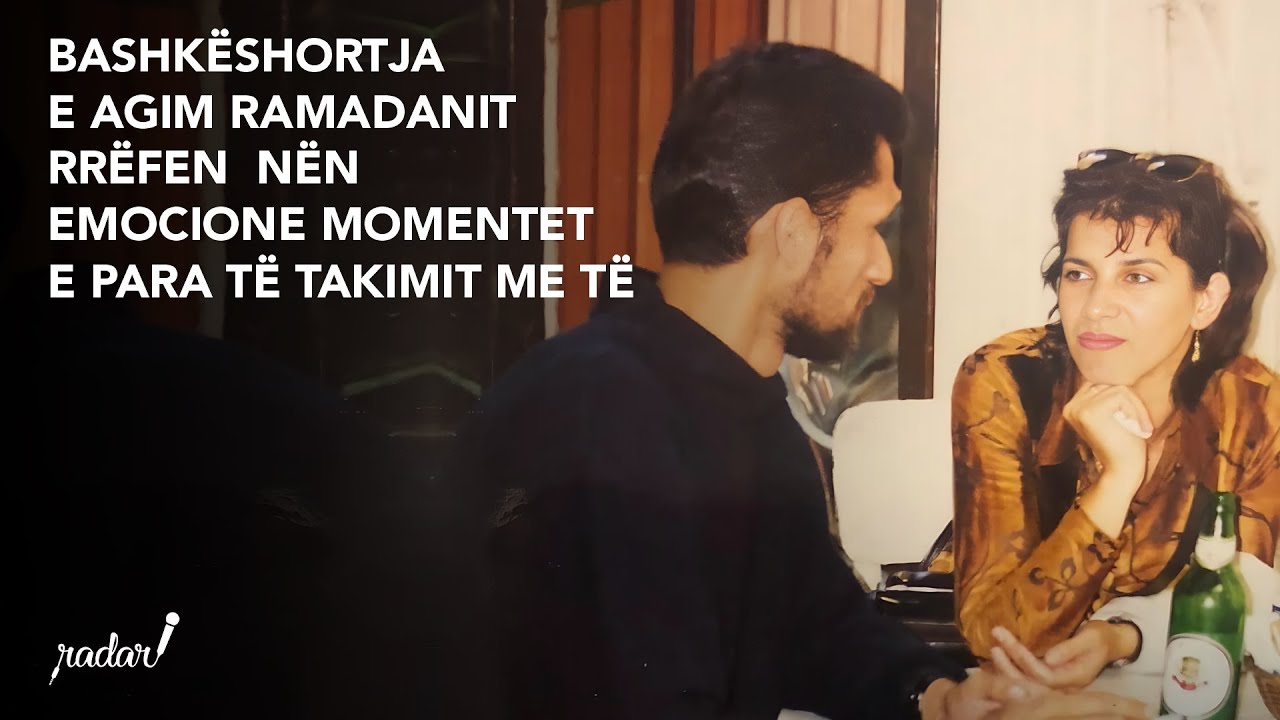 Bashkëshortja e Agim Ramadanit rrëfen  nën emocione momentet e para të takimit me të.
