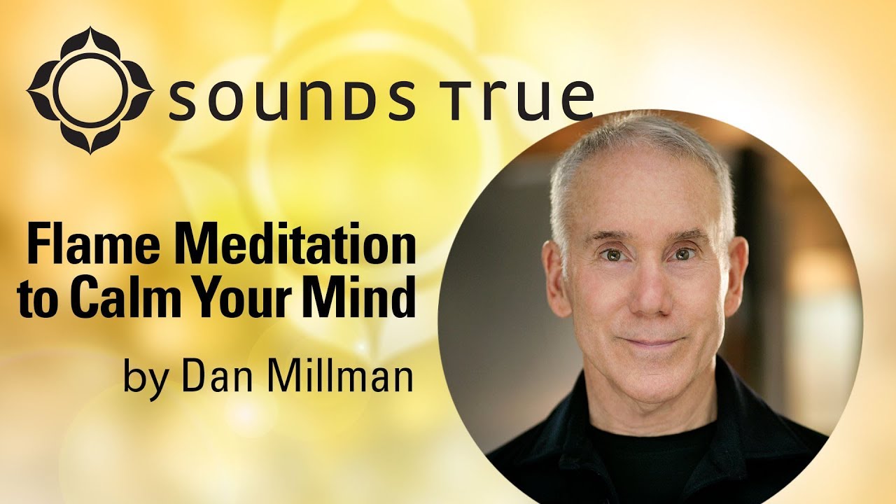 Dan Millman - A Simple Flame Meditation to Calm Your Mind