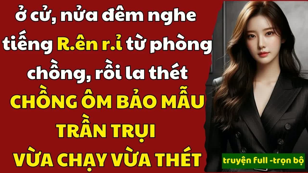 Ở nhà cũ bỗng nghe tiếng hét trong phòng chồng, tôi chết lặng khi thấy anh ôm nhân tình trần trụi