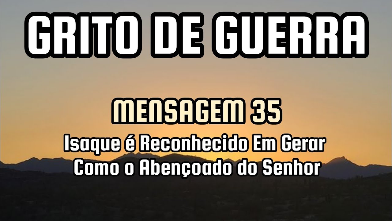 Grito de guerra (mens. 35): Isaque é Reconhecido Em Gerar Como o Abençoado do Senhor