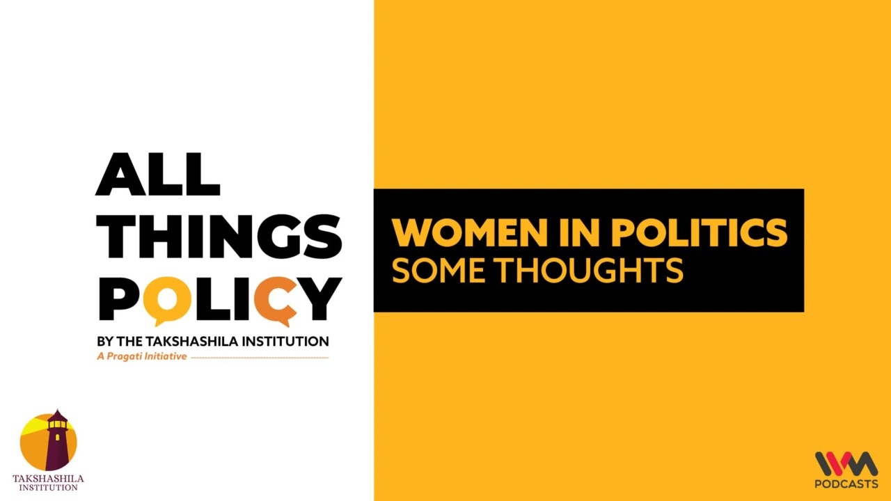 All Things Policy Ep. 806 : Women in Politics - Some Thoughts