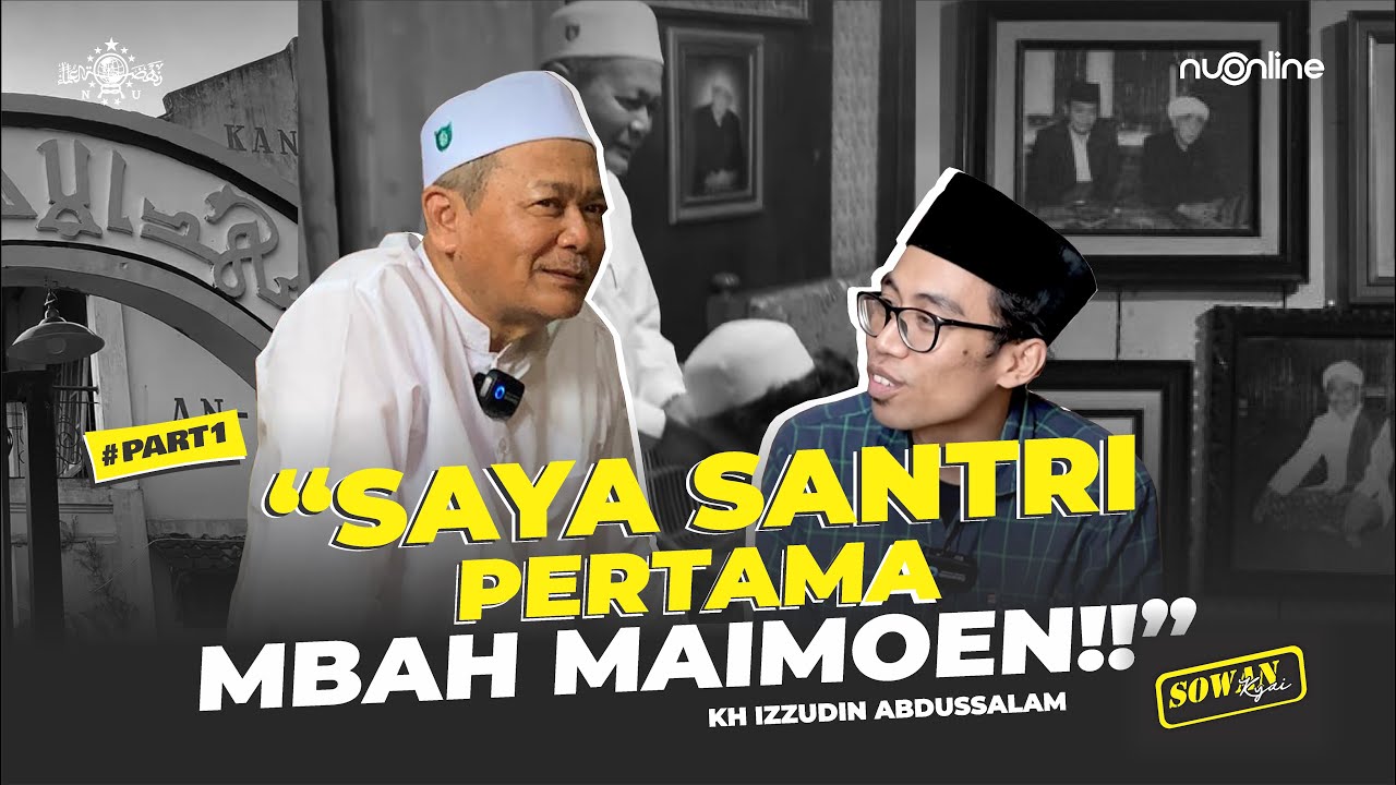 Cerita Santri Pertama & Tukang Pijat Mbah Maimoen Zubair | Sowan KH Izzuddin Abdussalam #part1