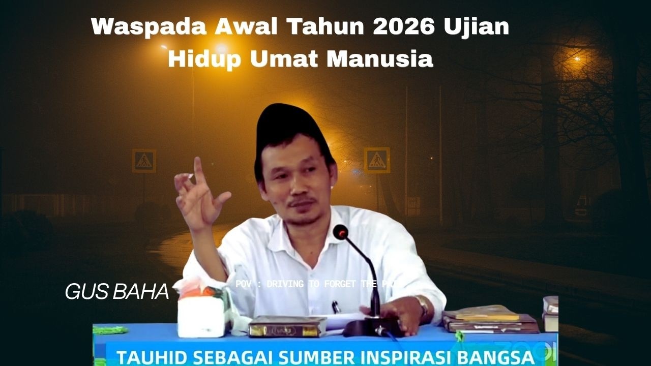 Gus Baha Waspada Awal Tahun 2026 Ujian Hidup Umat Manusia