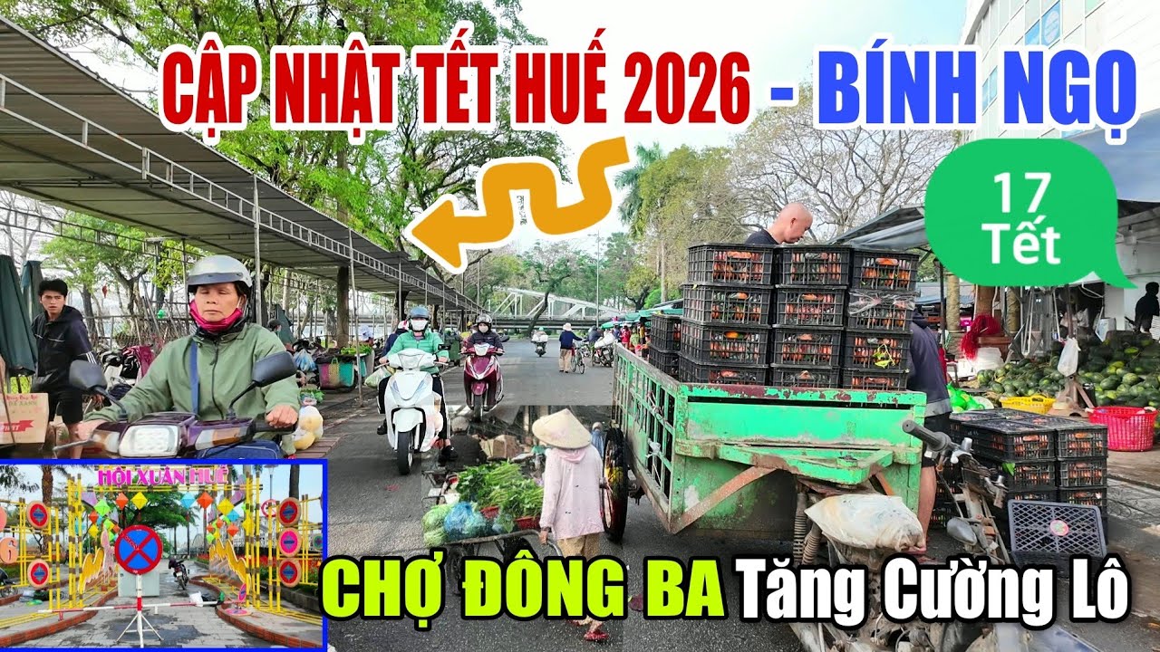 Cập Nhật Tết Huế 2026 - CHỢ ĐÔNG HUẾ Tăng Cường Hàng Hoa &Trái Cây Phục Vụ Tết Xuân Bính Ngọ (17Tết)