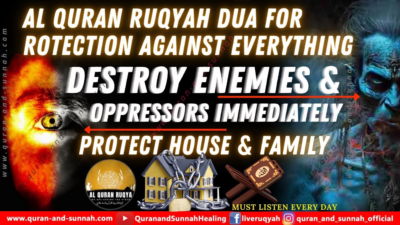 Al Ruqyah Dua for Protection Against Everything - Enemies and Oppressors - Home and Family Problems