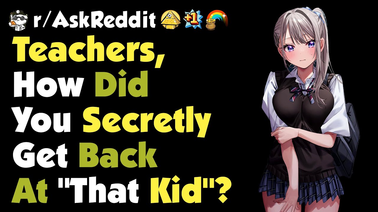 Teachers / Professors, how did you secretly get back at 