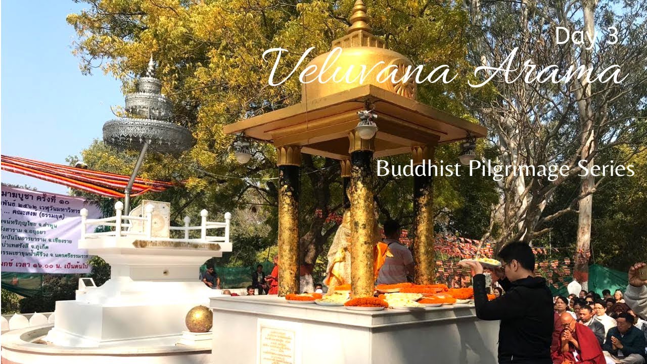 Veluvana Arama - Buddhist Pilgrimage Series Day 3
