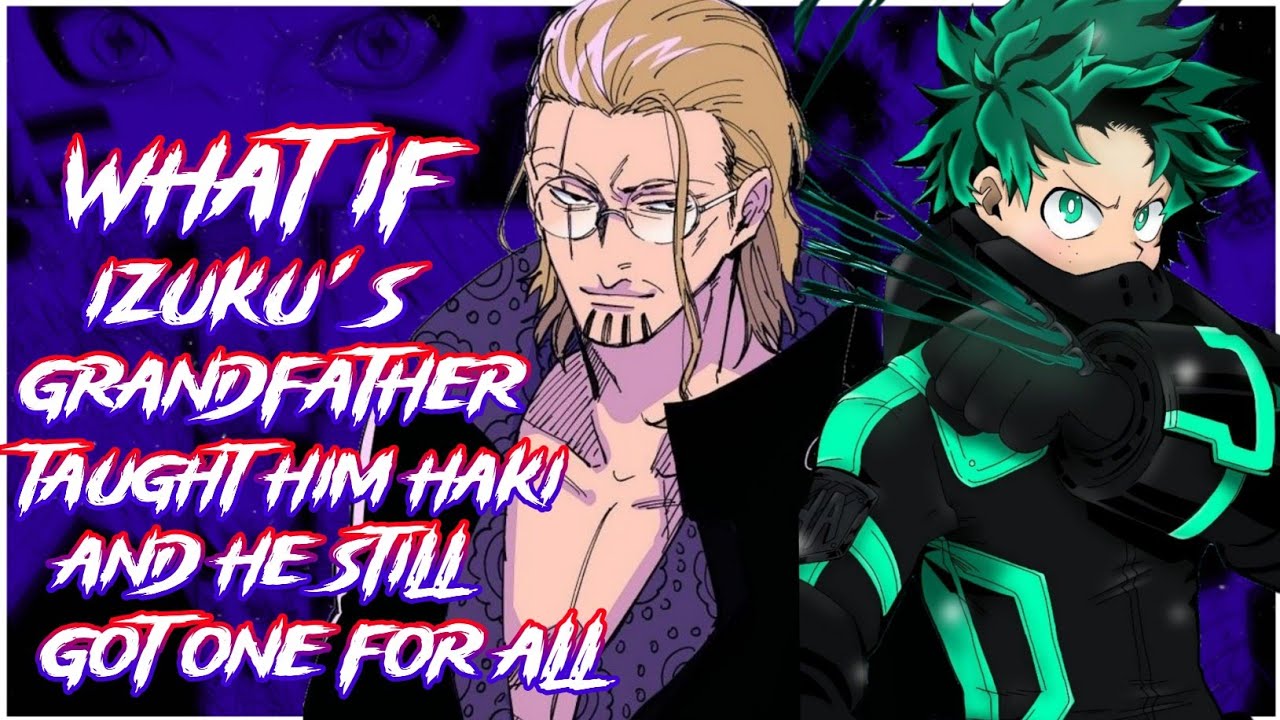 Izuku’s grandfather taught him Haki — he still got One For All ?