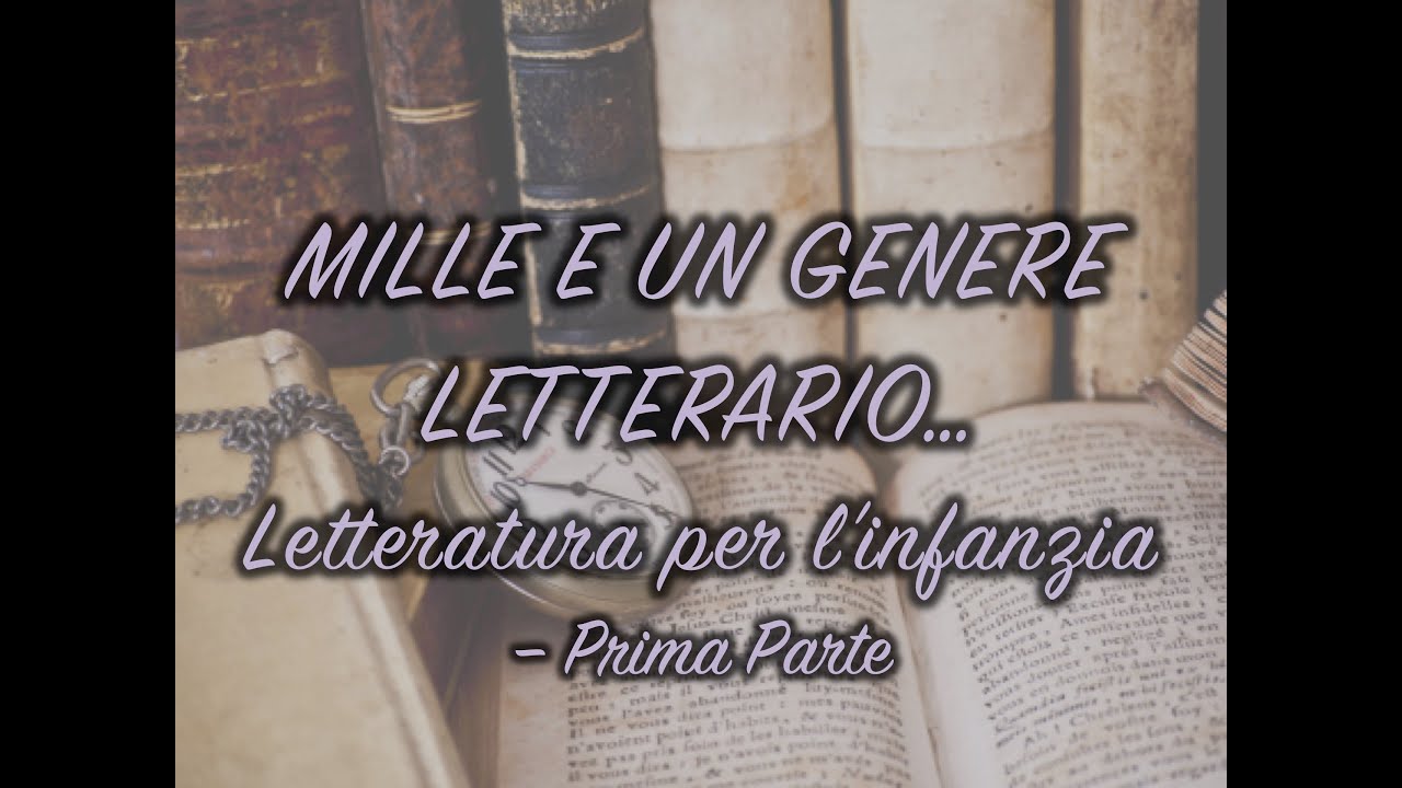 Mille e un Genere Letterario...Letteratura per l'Infanzia - Prima Parte