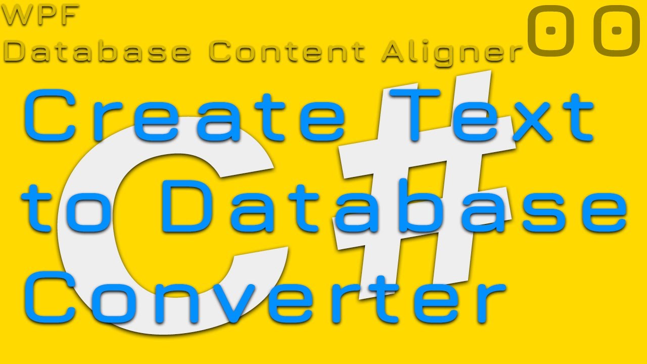 0. Create Text to Database Converter | Database Content Aligner WPF C#